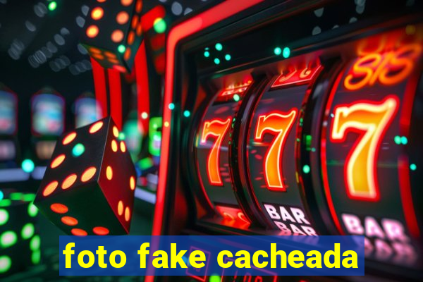 foto fake cacheada